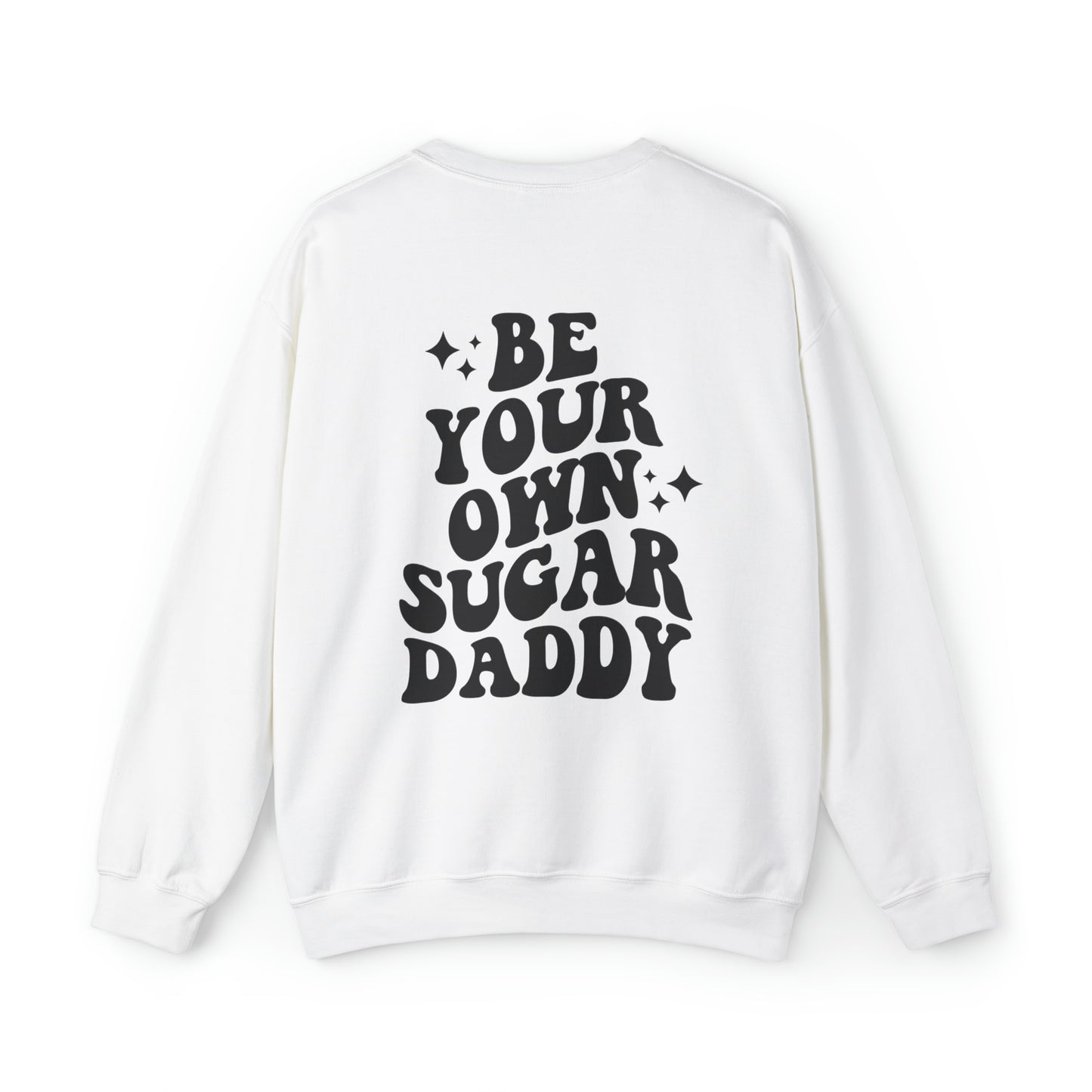 Be Your Own Sugar Daddy Sweatshirt