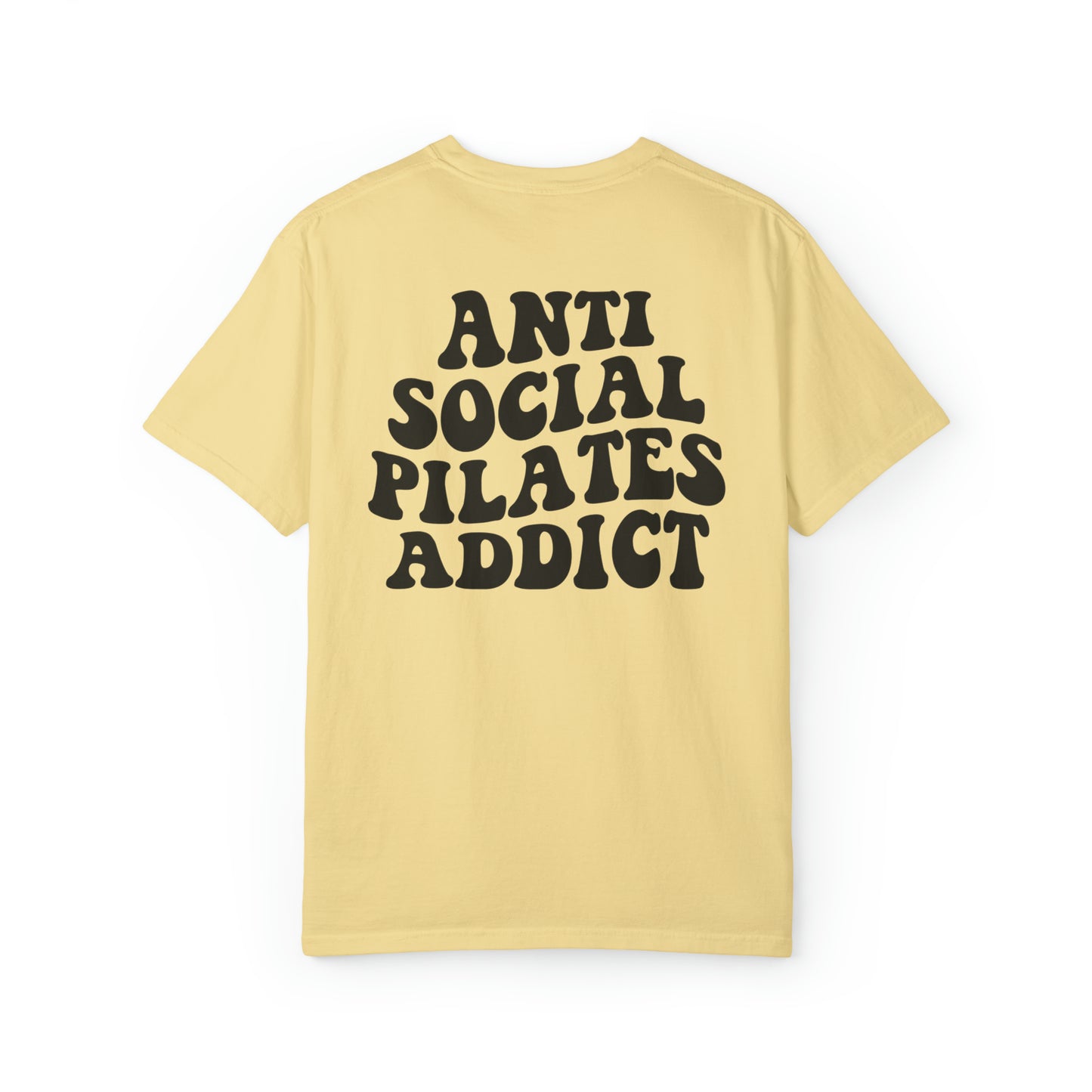 Antisocial Pilates Addict Comfort Colors Shirt