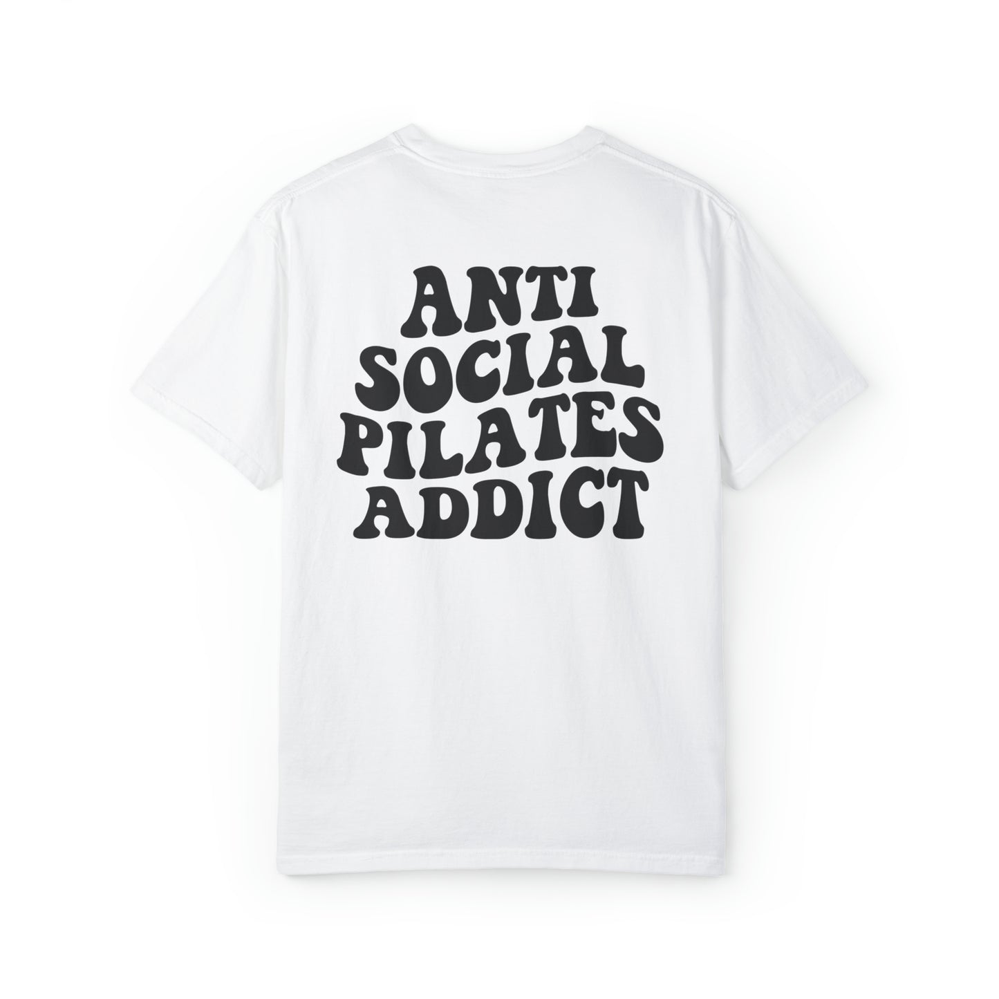 Antisocial Pilates Addict Comfort Colors Shirt