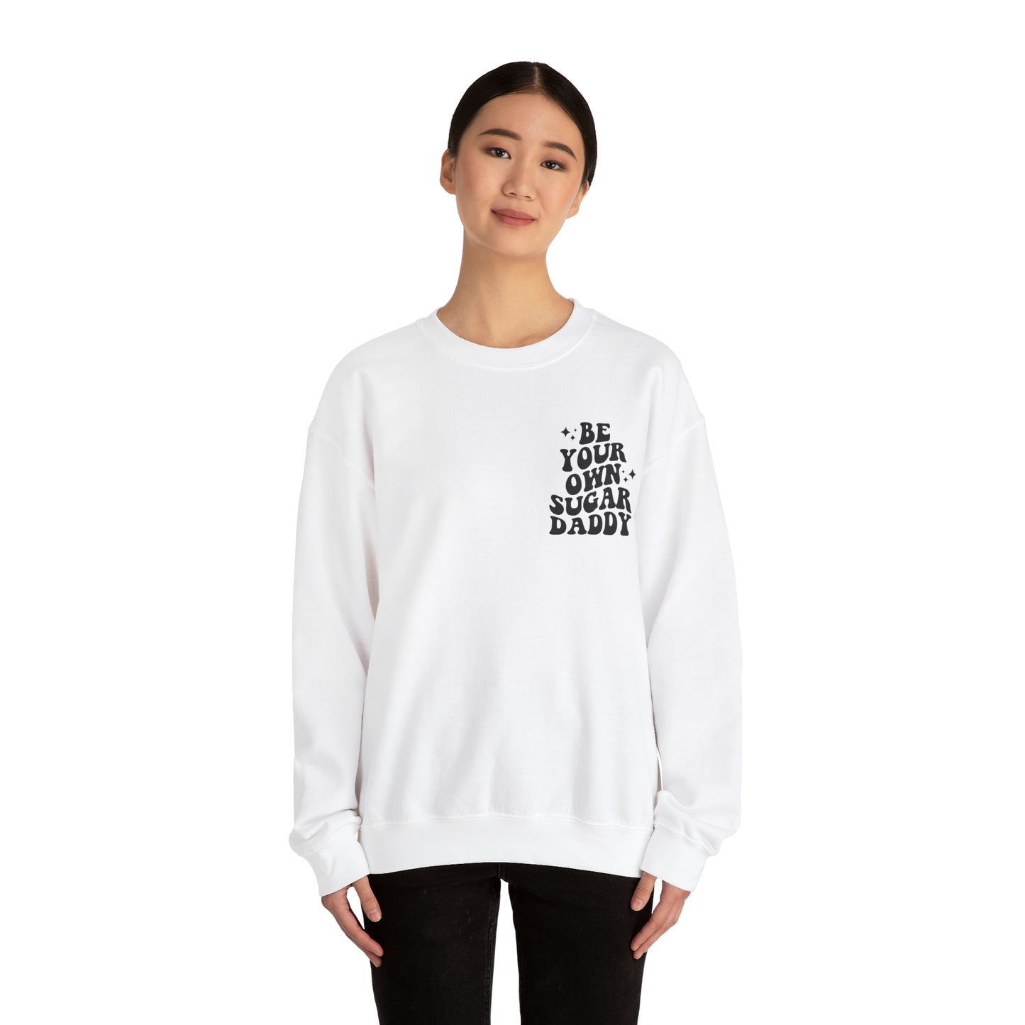 Be Your Own Sugar Daddy Sweatshirt