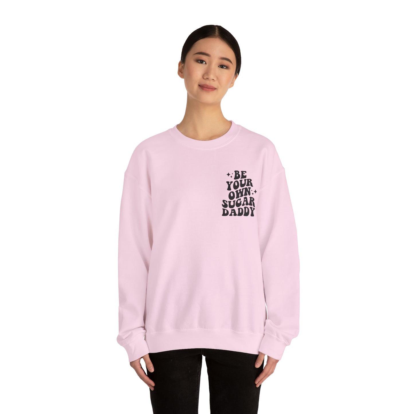 Be Your Own Sugar Daddy Sweatshirt