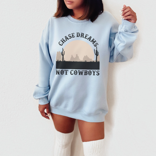 Chase Dreams Not Cowboys Sweatshirt