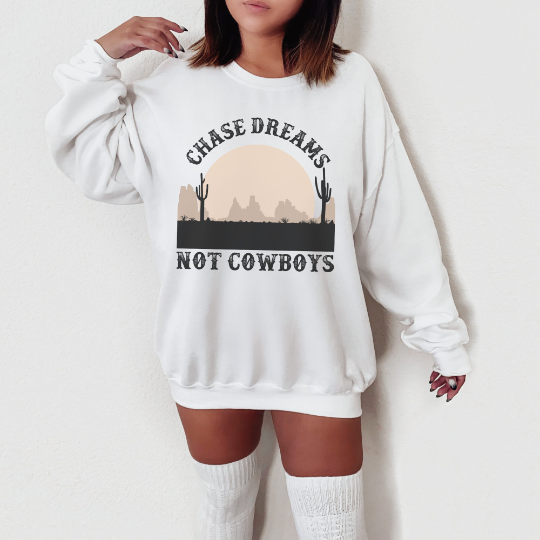 Chase Dreams Not Cowboys Sweatshirt