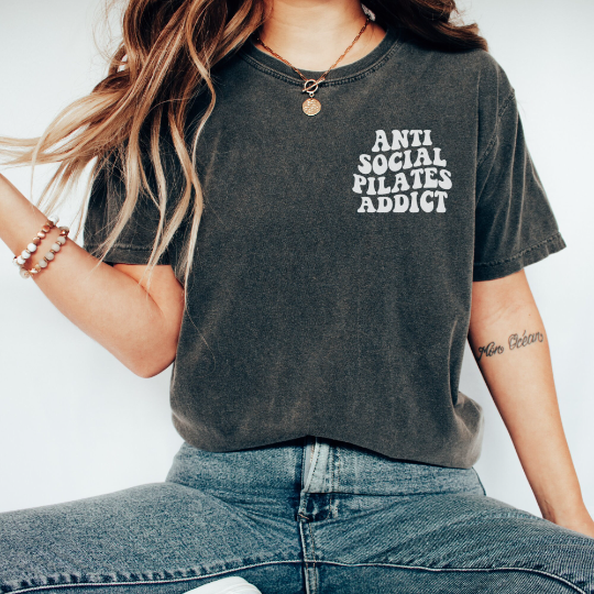 Antisocial Pilates Addict Comfort Colors Shirt