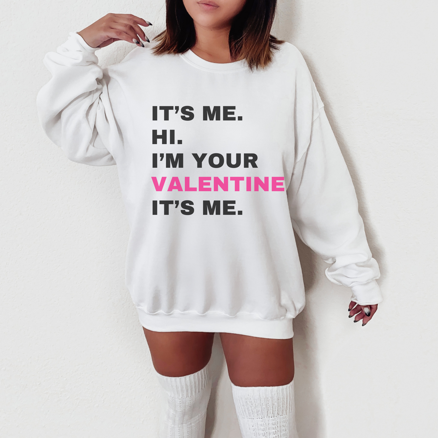 It's Me, Hi, I'm Your Valentine It's Me Sweatshirt